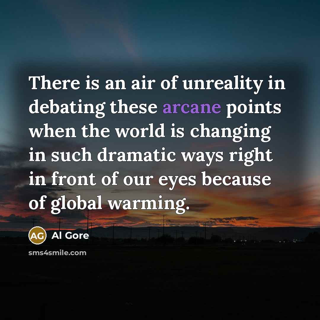 “There is an air of unreality in debating these arcane…” quote by Al Gore