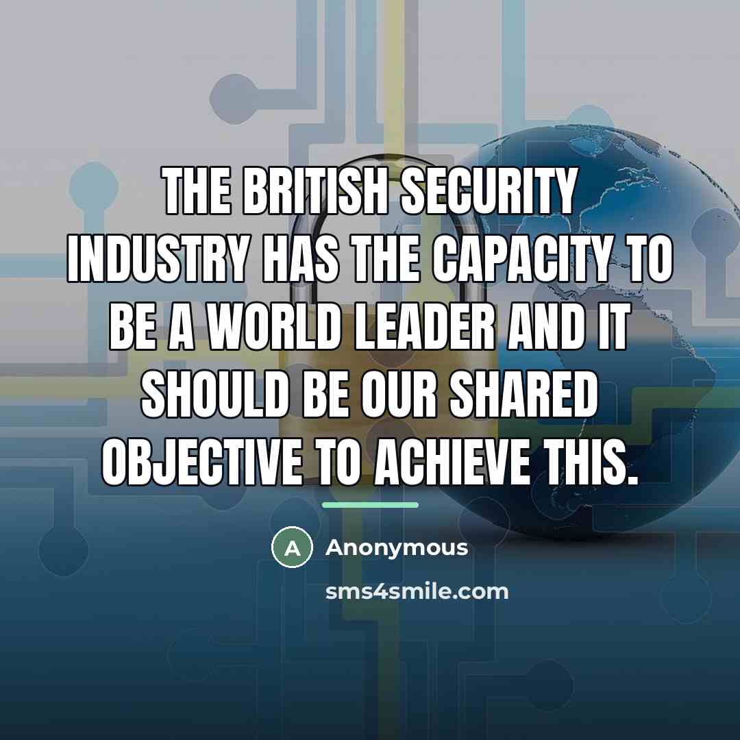 “The British security industry has the capacity to be a…” quote by Anonymous