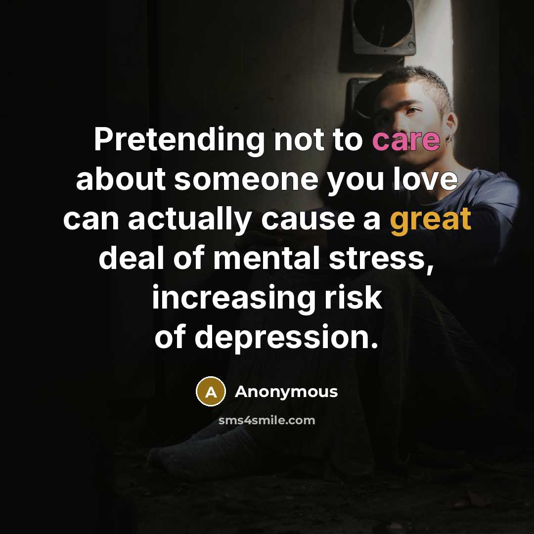 “Pretending not to care about someone you love can actually…” quote by Anonymous