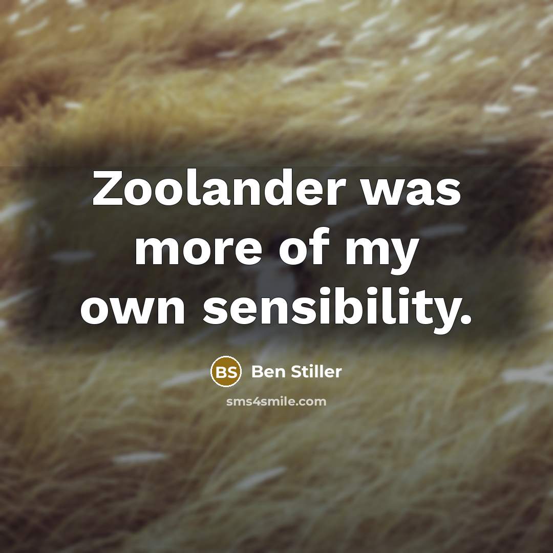 “Zoolander was more of my own sensibility.…” quote by Ben Stiller