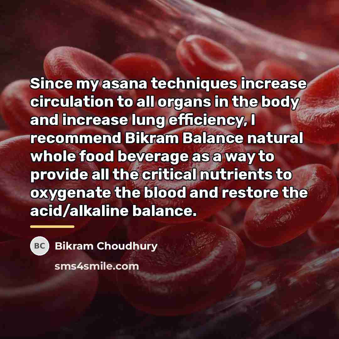 “Since my asana techniques increase circulation to all organs in…” quote by Bikram Choudhury