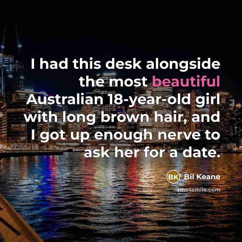 “I had this desk alongside the most beautiful Australian 18-year-old…” quote by Bil Keane