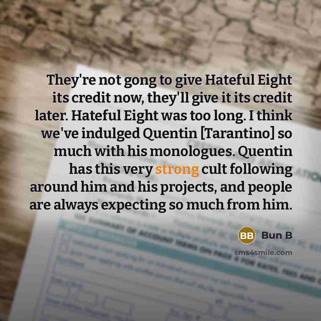 “They're not gong to give Hateful Eight its credit now,…” quote by Bun B