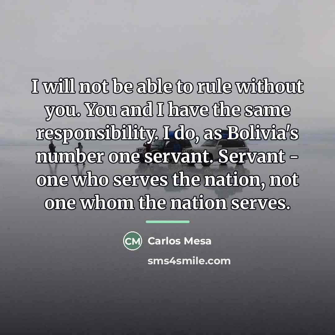 “I will not be able to rule without you. You…” quote by Carlos Mesa