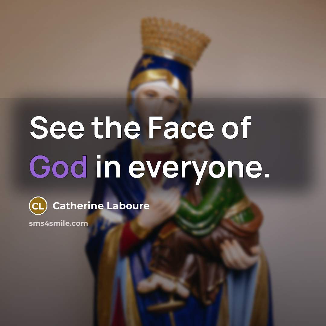 “See the Face of God in everyone.…” quote by Catherine Laboure