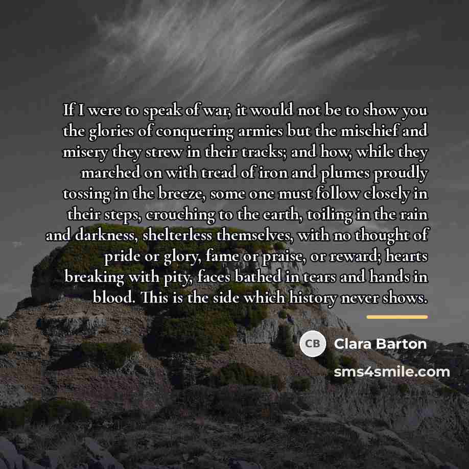 “If I were to speak of war, it would not…” quote by Clara Barton