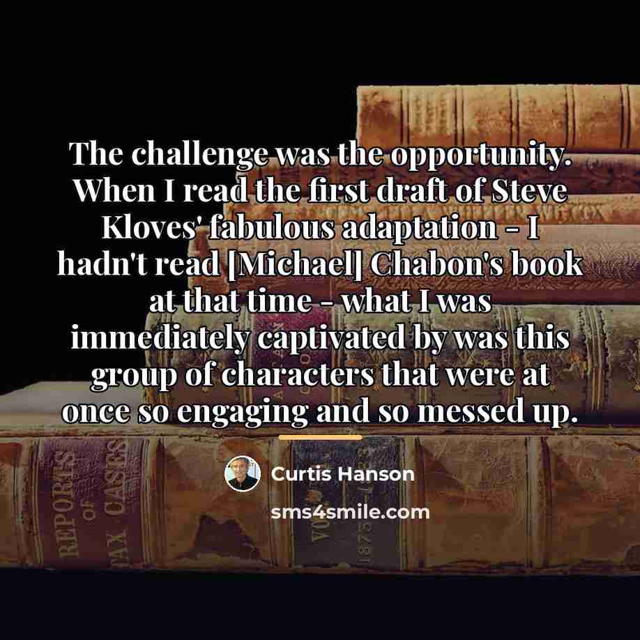 “The challenge was the opportunity. When I read the first…” quote by Curtis Hanson