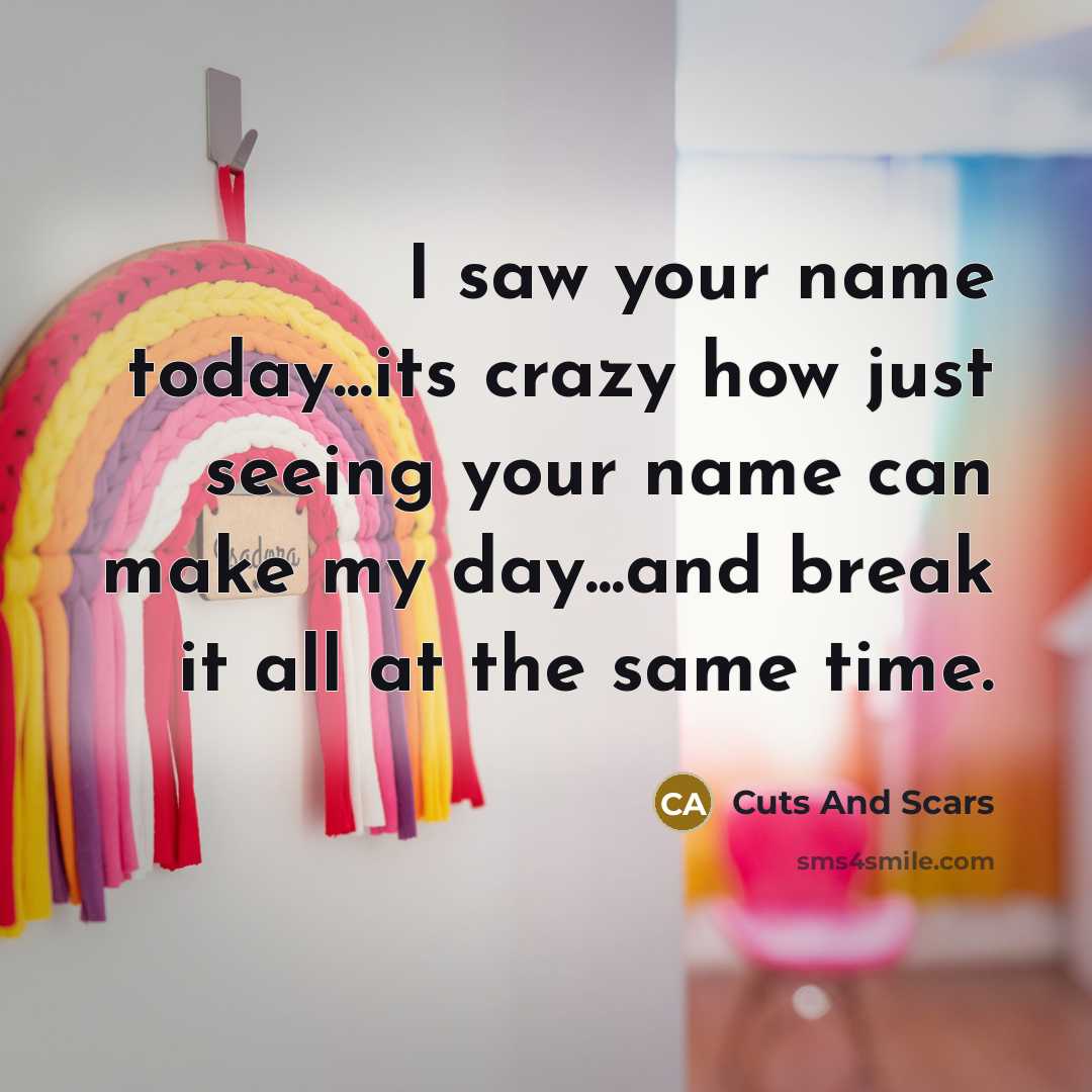 “I saw your name today...its crazy how just seeing your…” quote by Cuts And Scars
