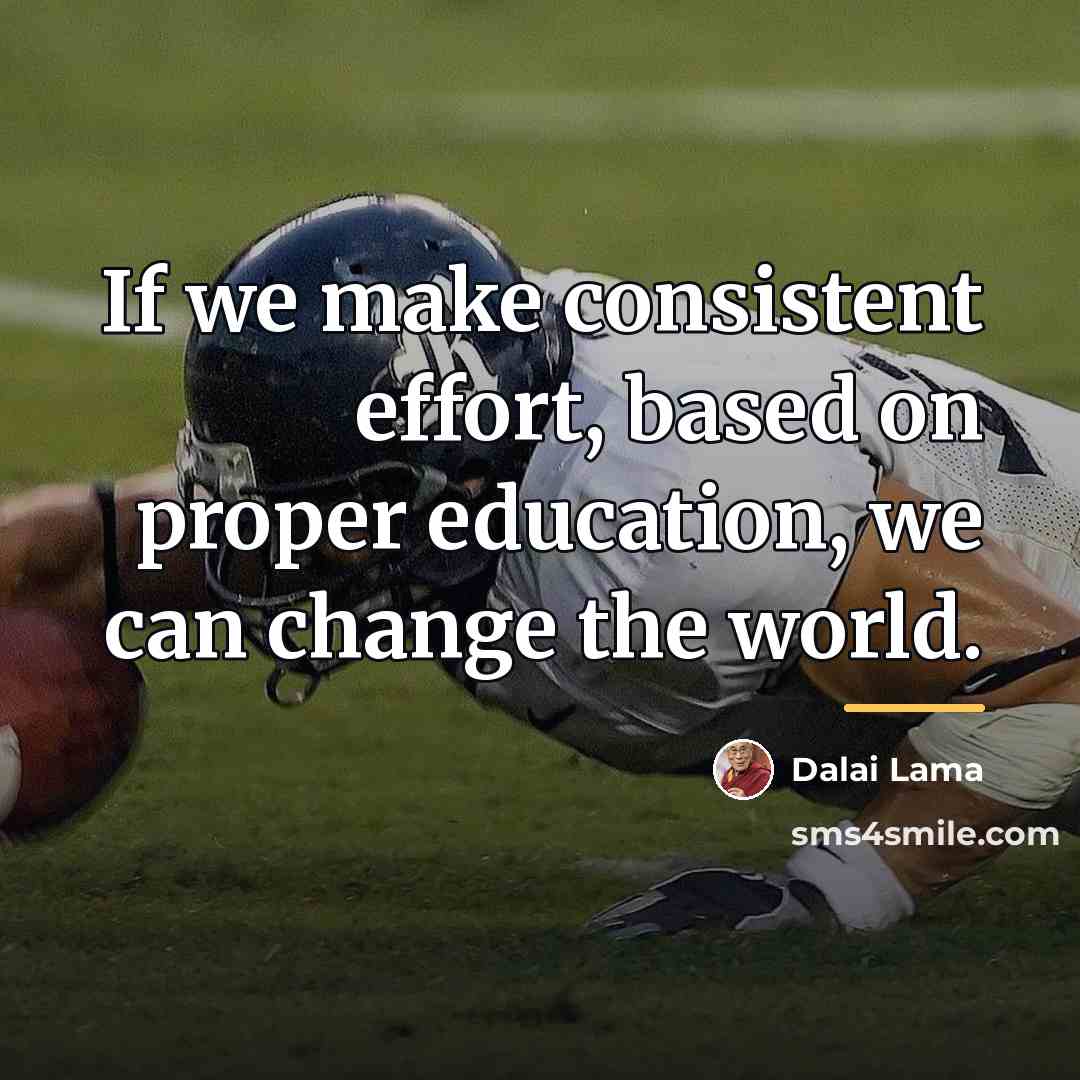 “If we make consistent effort, based on proper education, we…” quote by Dalai Lama