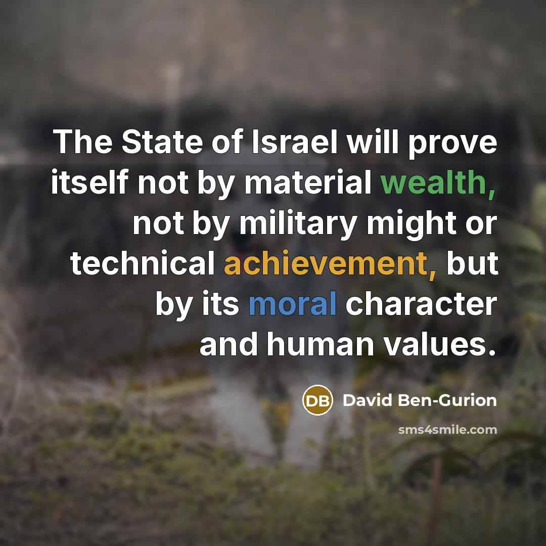 “The State of Israel will prove itself not by material…” quote by David Ben-Gurion