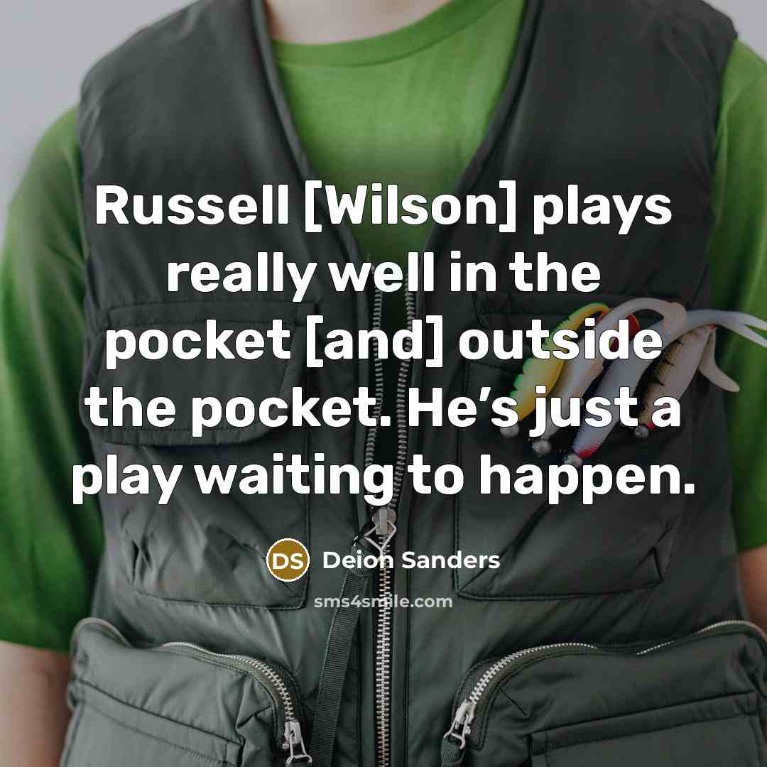 “Russell [Wilson] plays really well in the pocket [and] outside…” quote by Deion Sanders