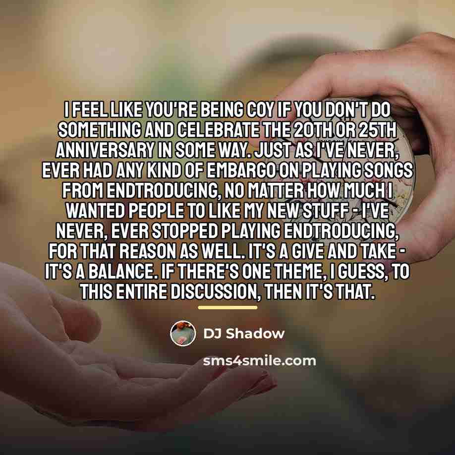 “I feel like you're being coy if you don't do…” quote by DJ Shadow