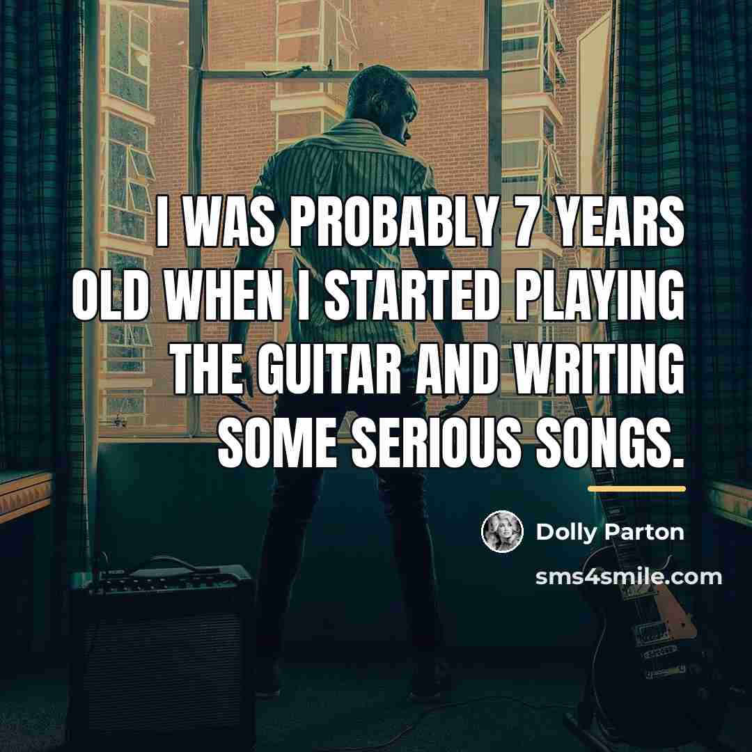 “I was probably 7 years old when I started playing…” quote by Dolly Parton