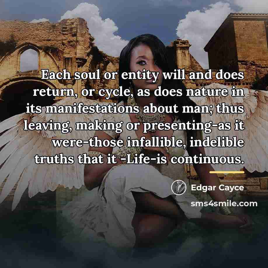 “Each soul or entity will and does return, or cycle,…” quote by Edgar Cayce