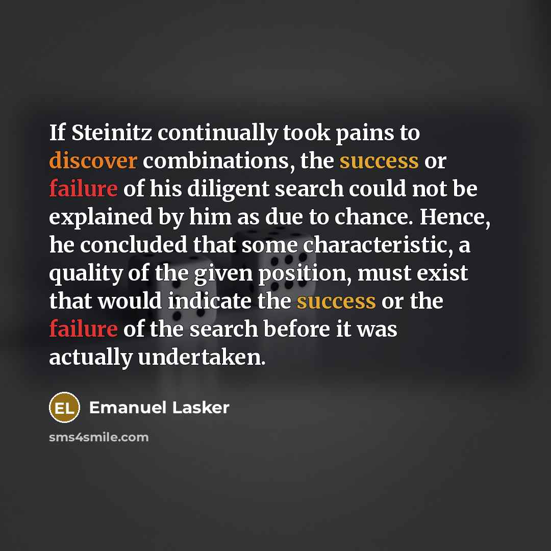 “If Steinitz continually took pains to discover combinations, the success…” quote by Emanuel Lasker