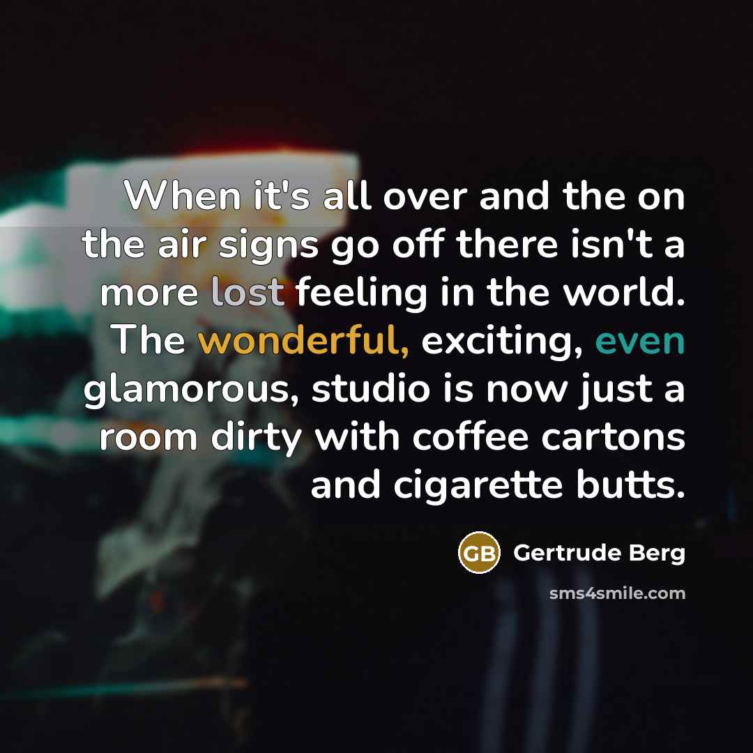 “When it's all over and the on the air signs…” quote by Gertrude Berg