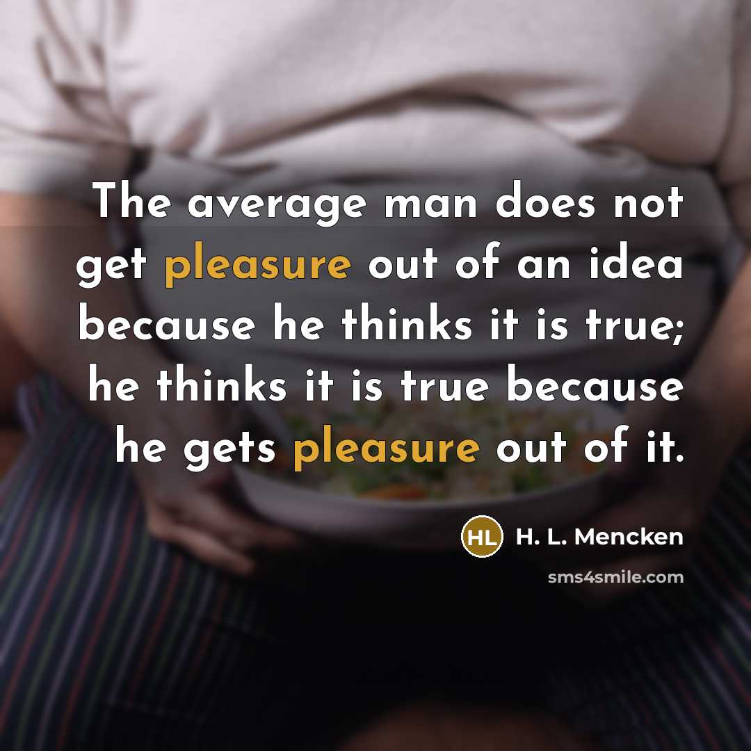 “The average man does not get pleasure out of an…” quote by H. L. Mencken
