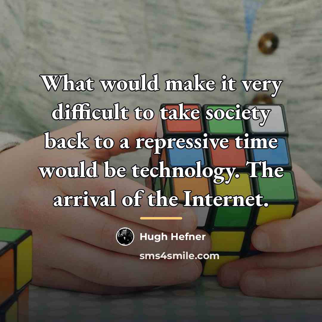 “What would make it very difficult to take society back…” quote by Hugh Hefner