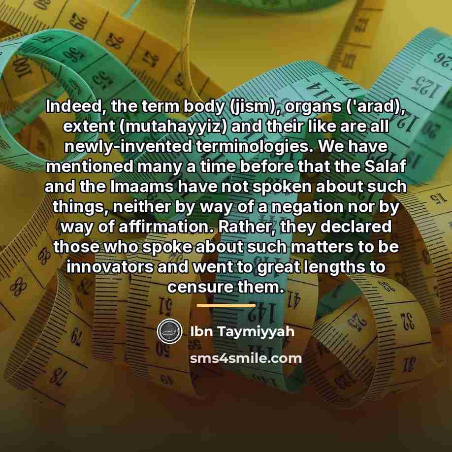 “Indeed, the term body (jism), organs ('arad), extent (mutahayyiz) and…” quote by Ibn Taymiyyah