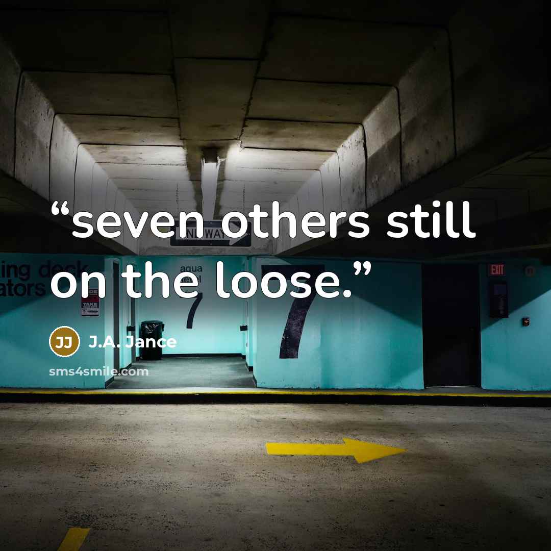 “seven others still on the loose.” quote by J.A. Jance