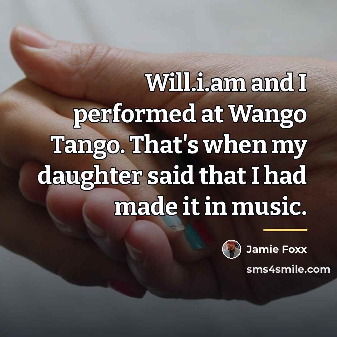 “Will.i.am and I performed at Wango Tango. That's when my…” quote by Jamie Foxx