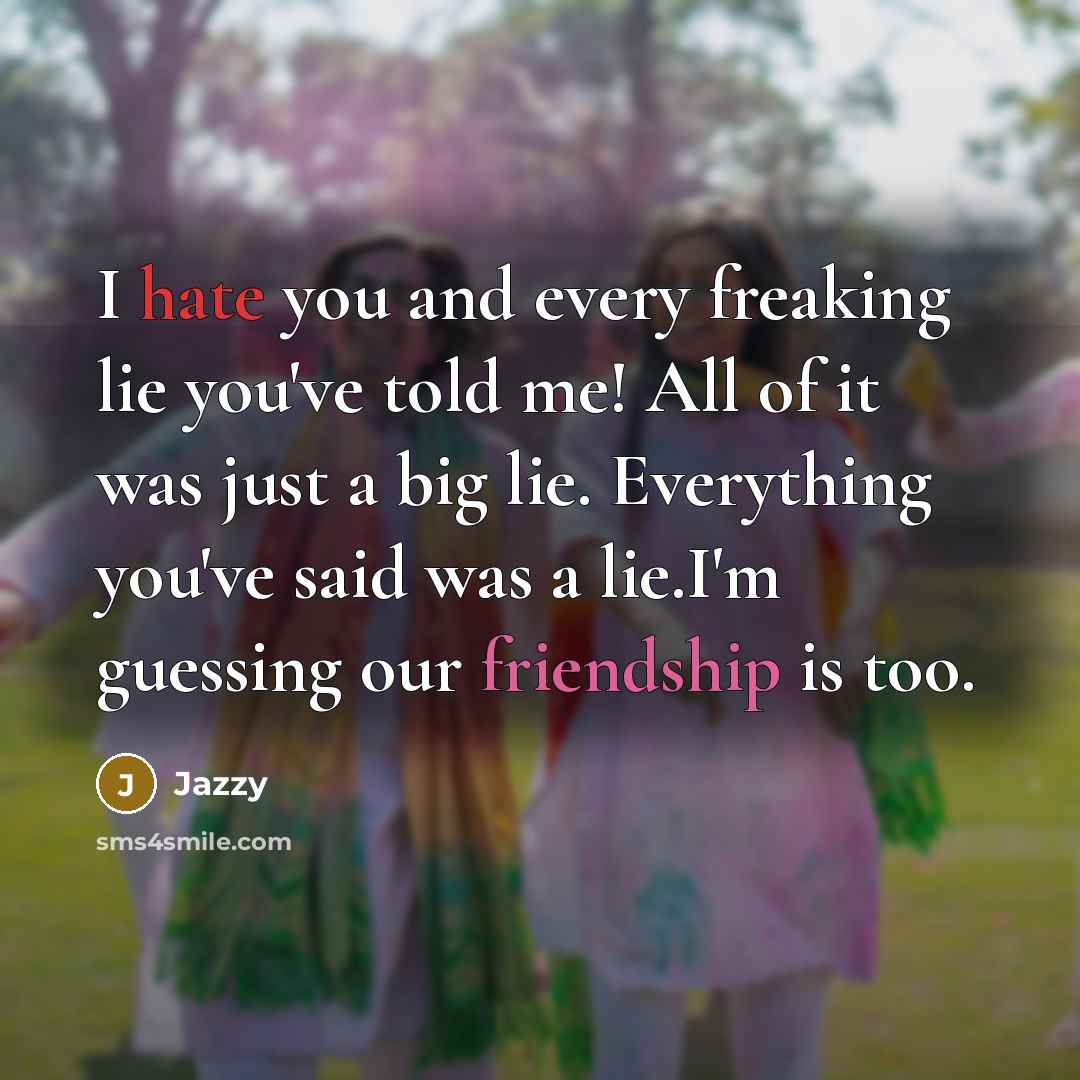 “I hate you and every freaking lie you've told me!…” quote by Jazzy
