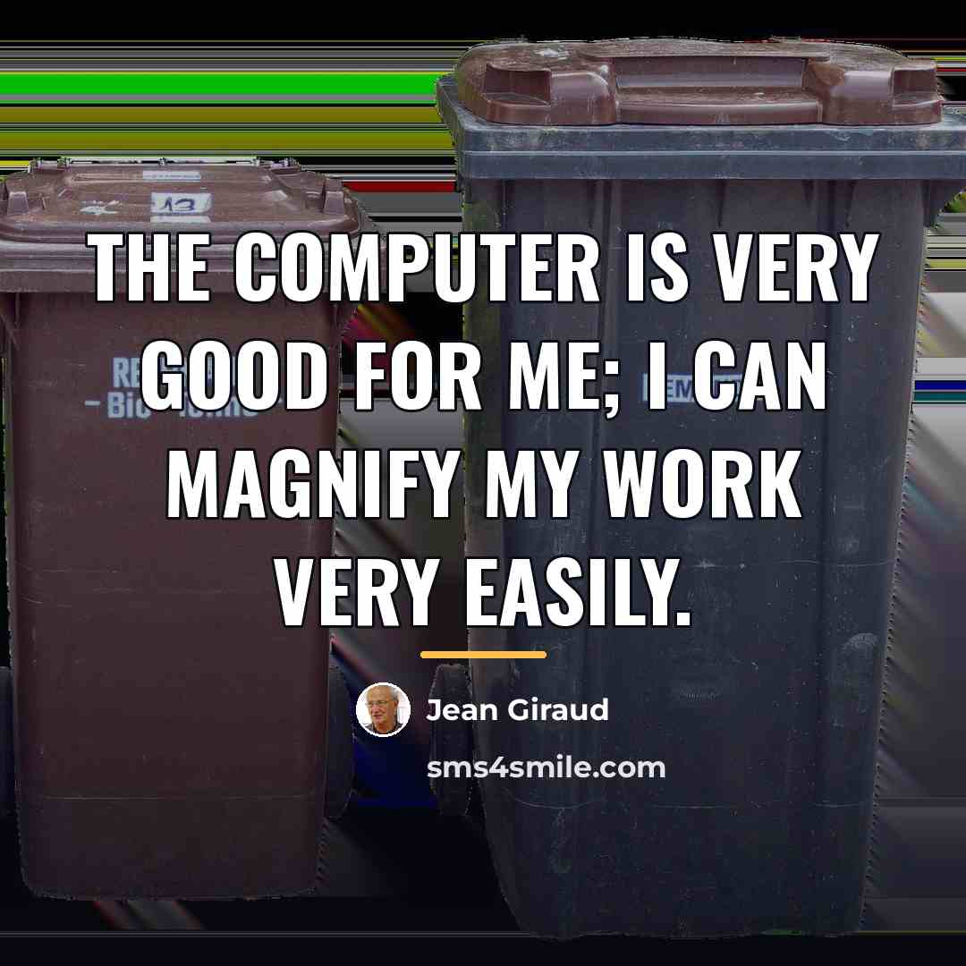 “The computer is very good for me; I can magnify…” quote by Jean Giraud