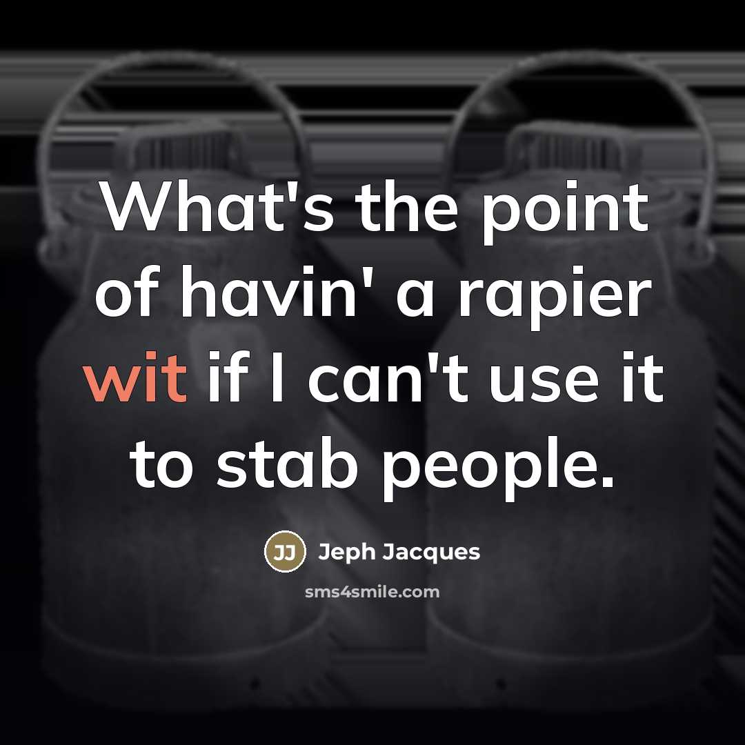 “What's the point of havin' a rapier wit if I…” quote by Jeph Jacques