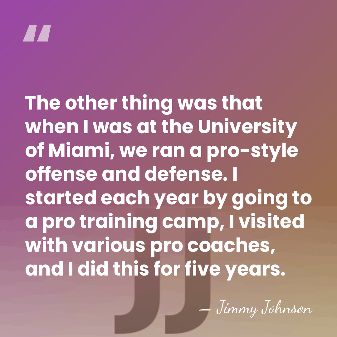 The other thing was that when I was at the University of&hellip; - Jimmy Johnson