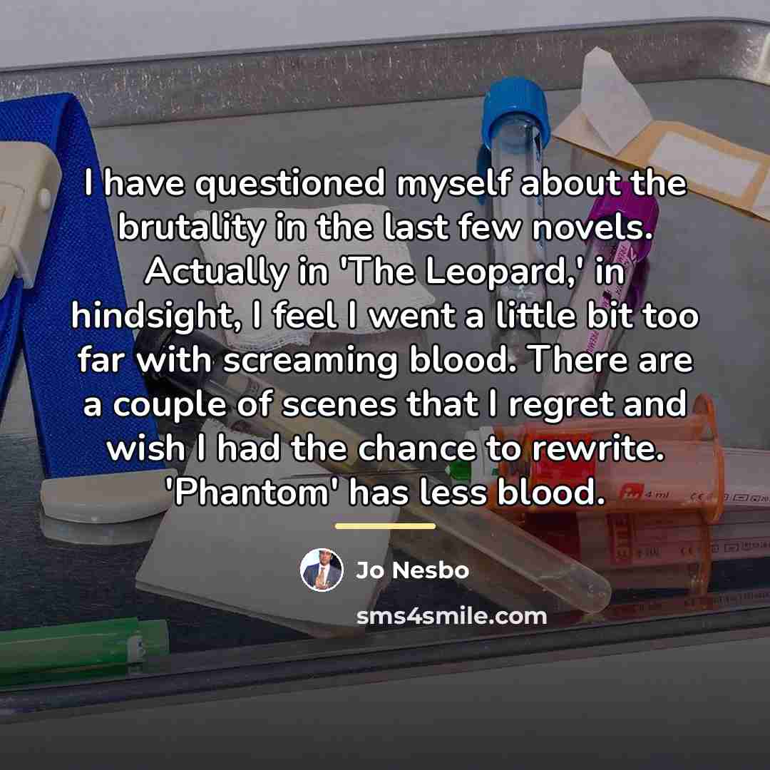 “I have questioned myself about the brutality in the last…” quote by Jo Nesbo