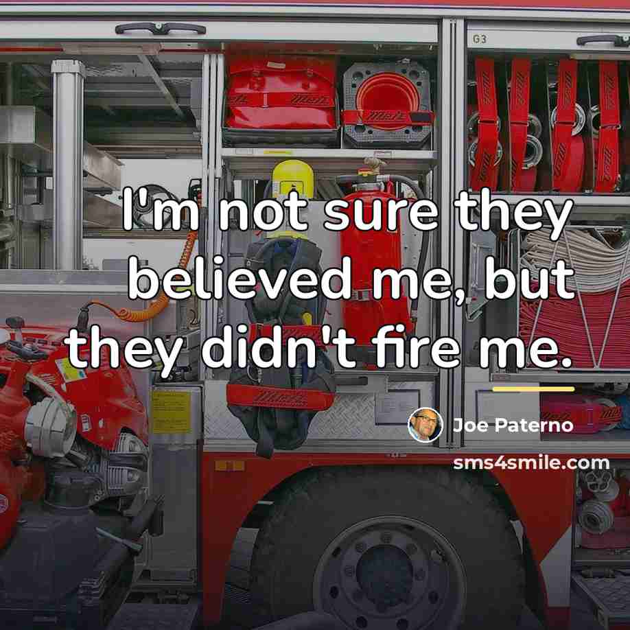 “I'm not sure they believed me, but they didn't fire…” quote by Joe Paterno