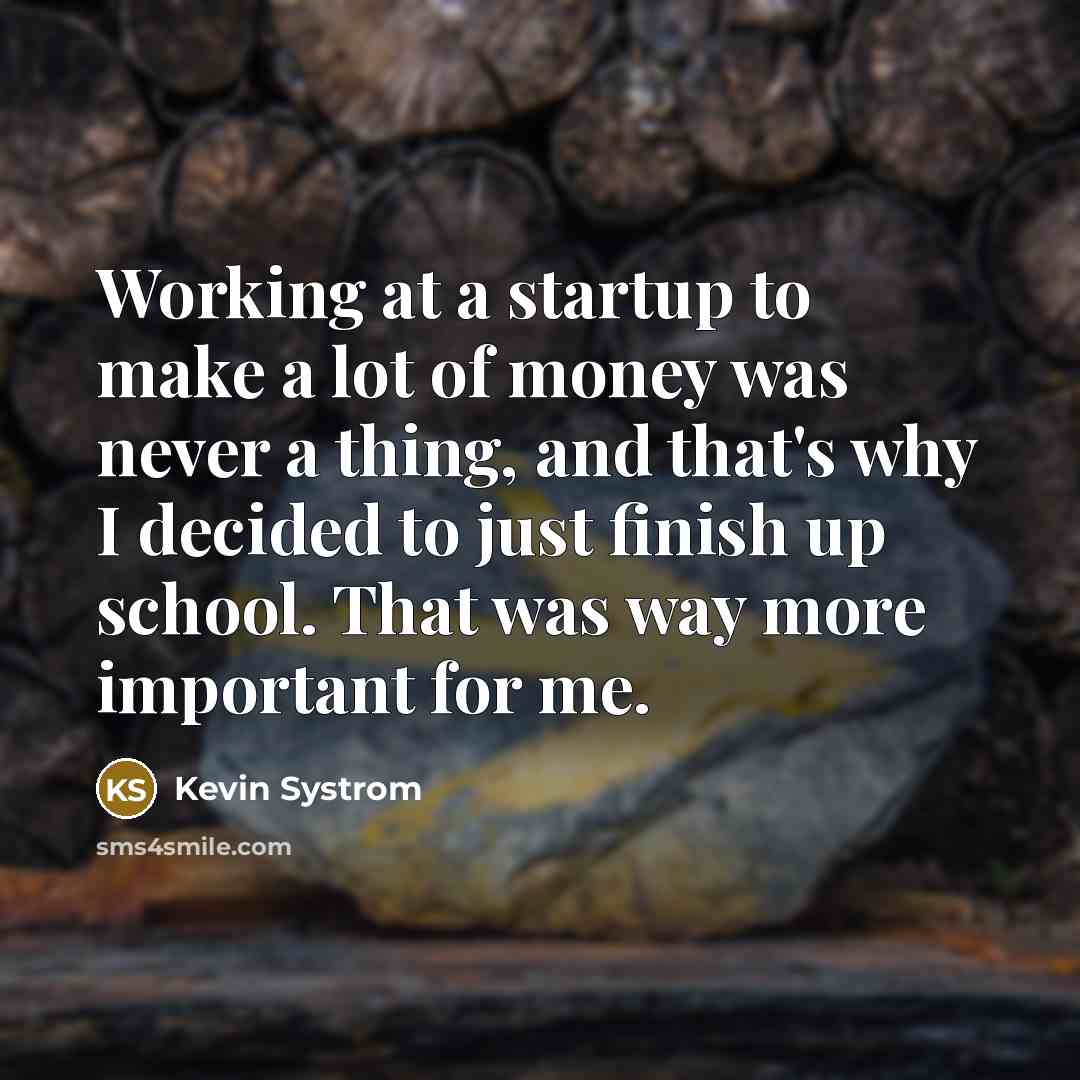 “Working at a startup to make a lot of money…” quote by Kevin Systrom
