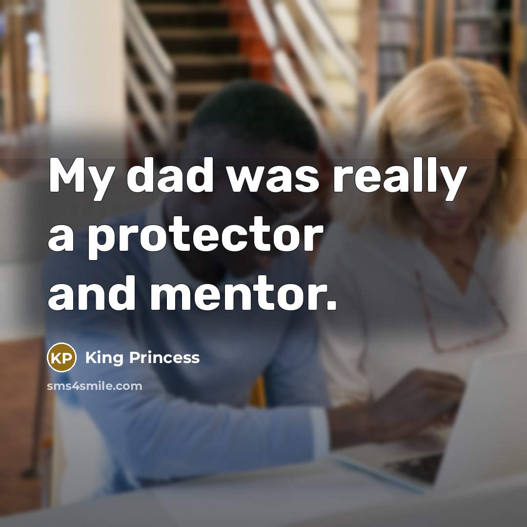 “My dad was really a protector and mentor.…” quote by King Princess