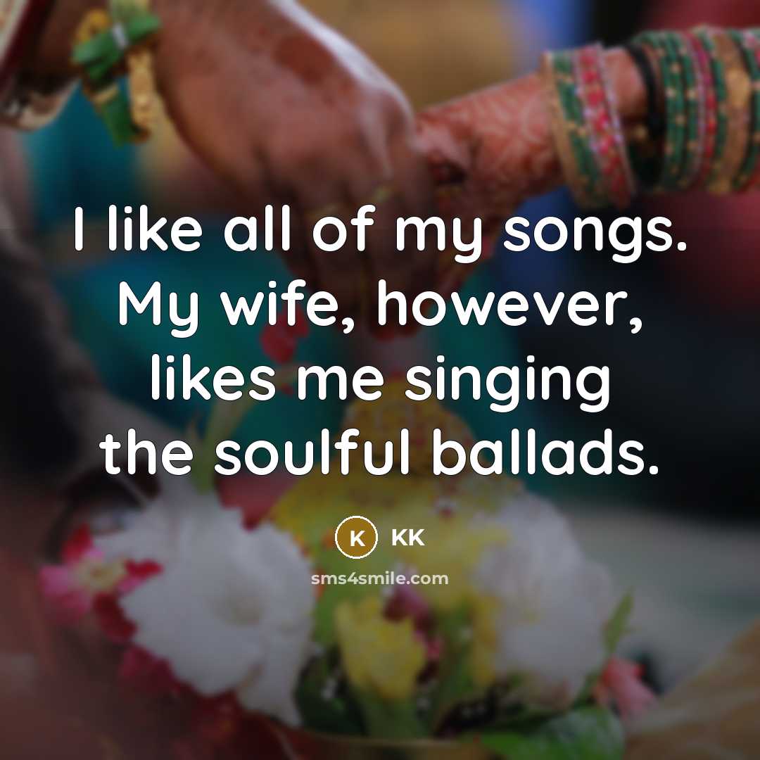 “I like all of my songs. My wife, however, likes…” quote by KK