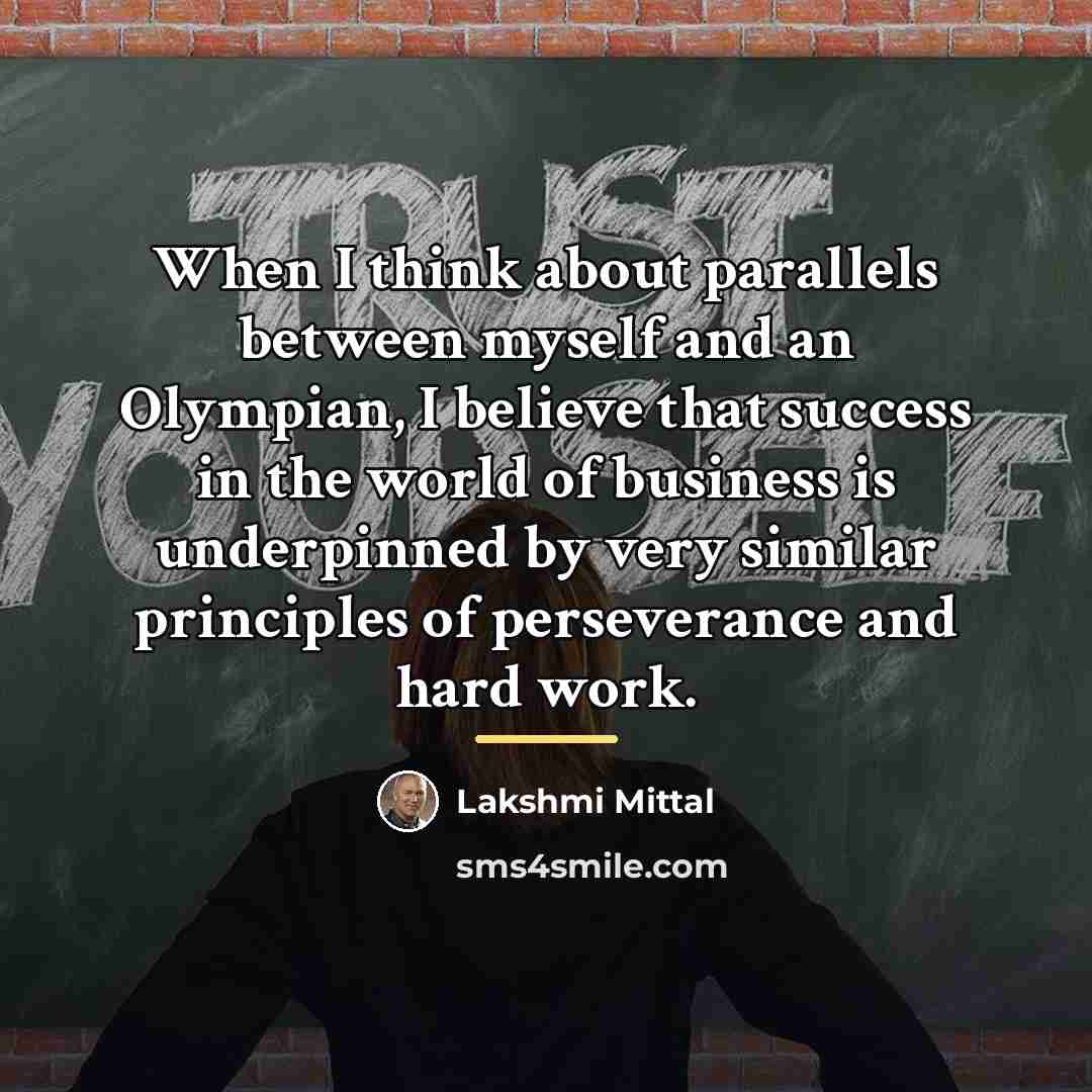“When I think about parallels between myself and an Olympian,…” quote by Lakshmi Mittal