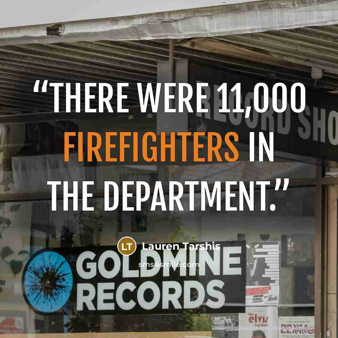 “There were 11,000 firefighters in the department.” quote by Lauren Tarshis