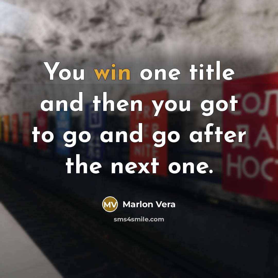 “You win one title and then you got to go…” quote by Marlon Vera