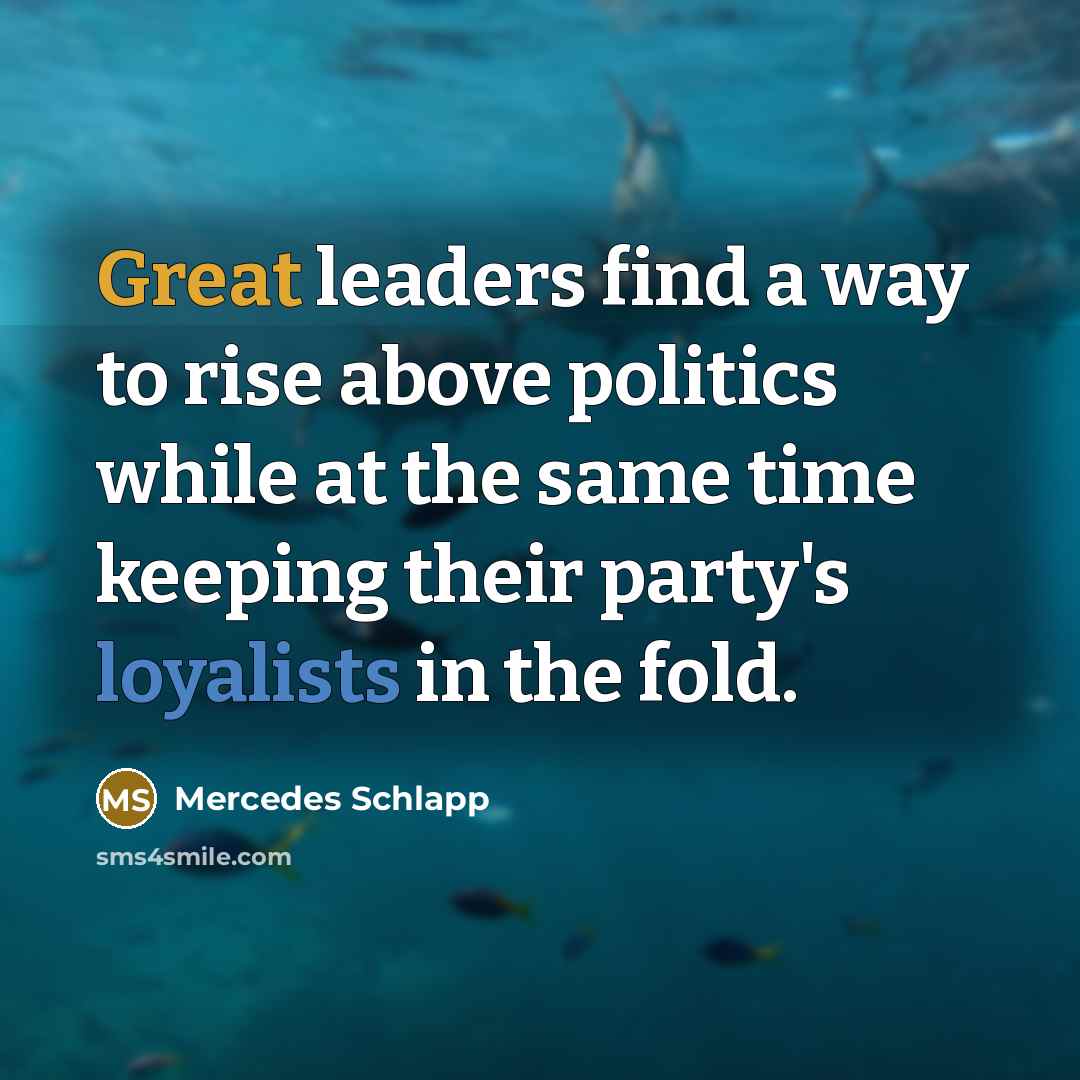 “Great leaders find a way to rise above politics while…” quote by Mercedes Schlapp