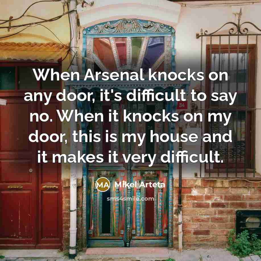 “When Arsenal knocks on any door, it's difficult to say…” quote by Mikel Arteta