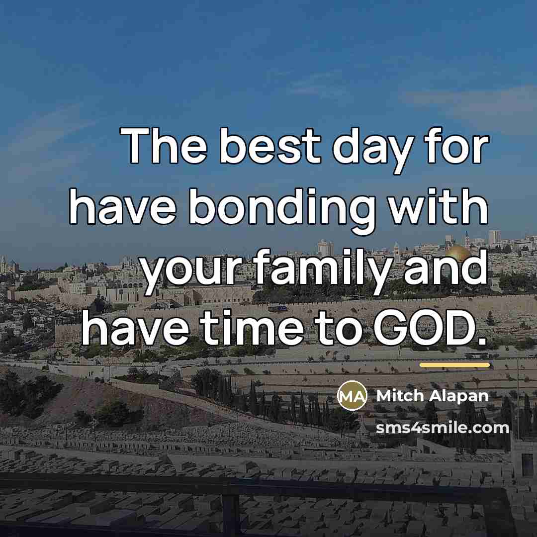 “The best day for have bonding with your family and…” quote by Mitch Alapan