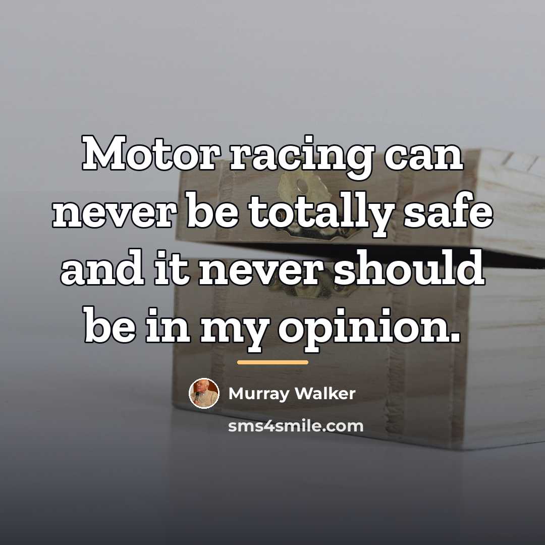 “Motor racing can never be totally safe and it never…” quote by Murray Walker