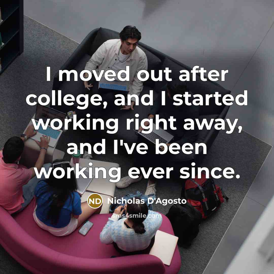 “I moved out after college, and I started working right…” quote by Nicholas D'Agosto