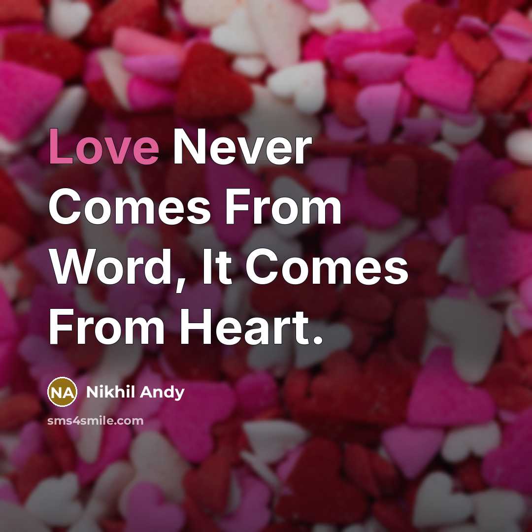 “Love Never Comes From Word, It Comes From Heart.” quote by Nikhil Andy