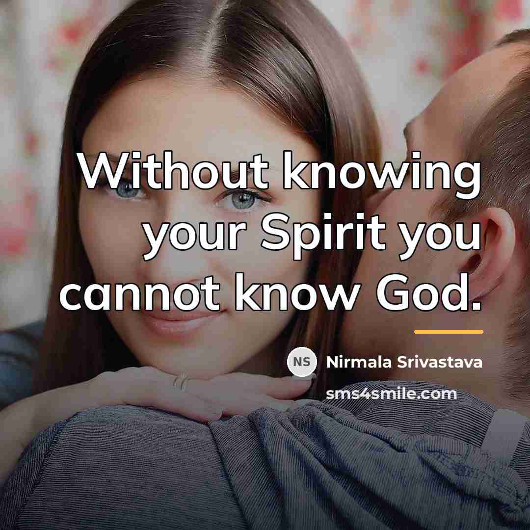 “Without knowing your Spirit you cannot know God.…” quote by Nirmala Srivastava