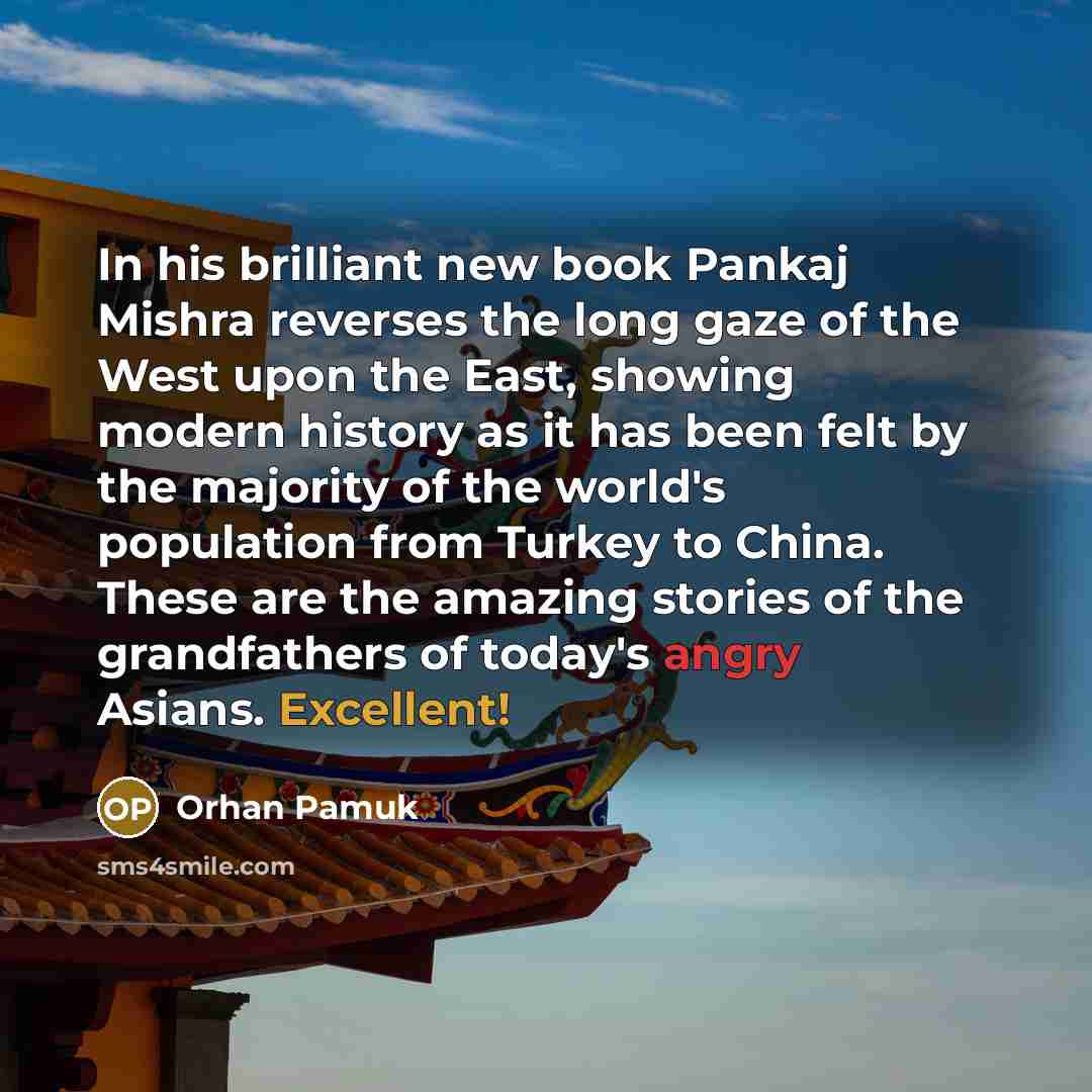 “In his brilliant new book Pankaj Mishra reverses the long…” quote by Orhan Pamuk