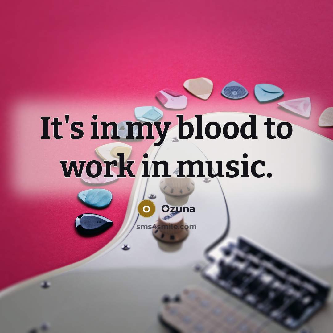“It's in my blood to work in music.…” quote by Ozuna