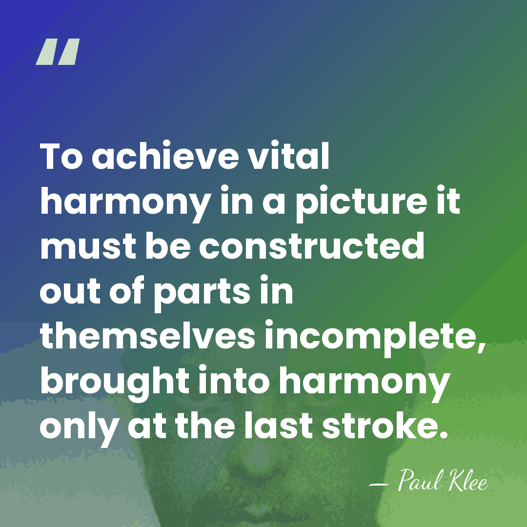 To achieve vital harmony in a picture it must be constructed out&hellip; - Paul Klee