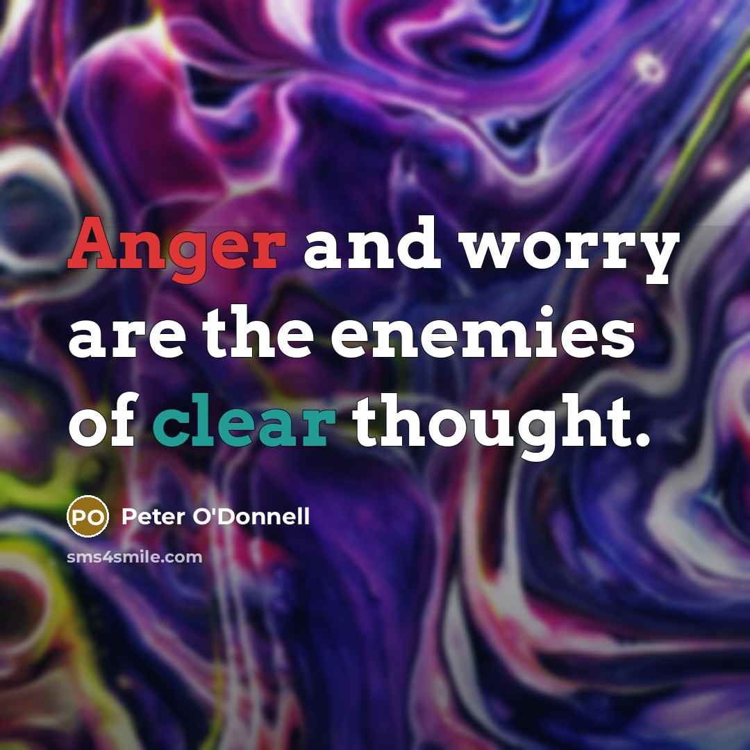 “Anger and worry are the enemies of clear thought.…” quote by Peter O'Donnell