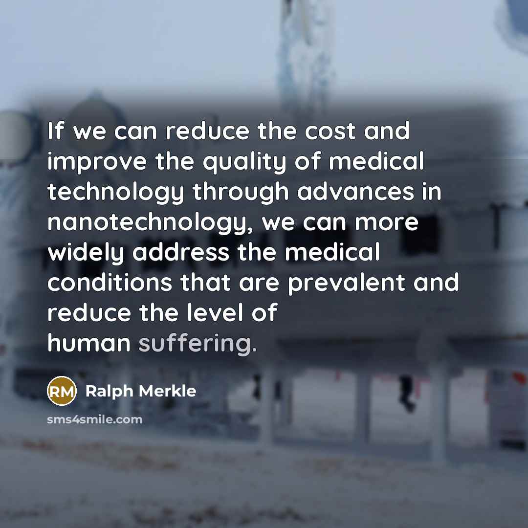 “If we can reduce the cost and improve the quality…” quote by Ralph Merkle