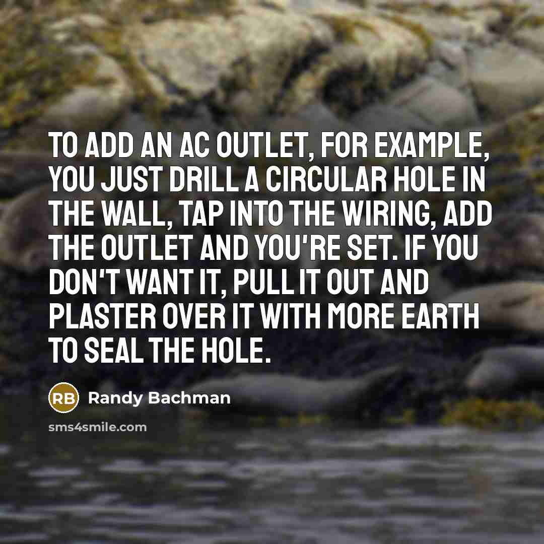 “To add an AC outlet, for example, you just drill…” quote by Randy Bachman
